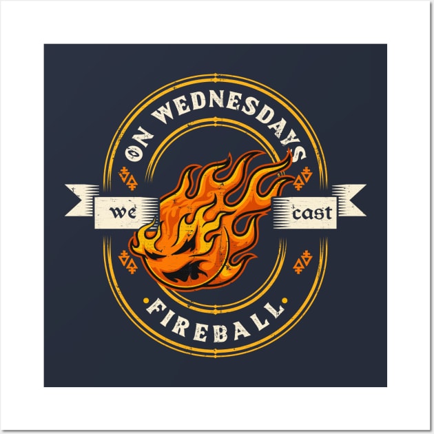 On Wednesdays We Cast Fireball Wall Art by KennefRiggles